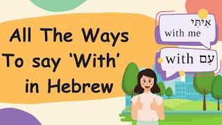 Learn Hebrew Easily All the Ways to Say With in Hebrew – Essential Hebrew  for Beginners