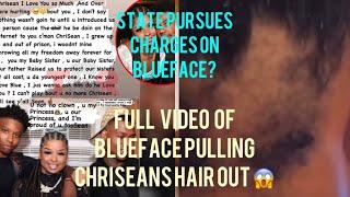 DELETED FULL VIDEO OF BLUE FACE PULLING OUT CHRISEANS HAIR STATE IS PURSUING CHARGES?