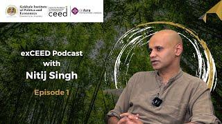 ExCEED Podcast  Nitij Singh  Ep 1  Gokhale Institute  CEED  deAsra