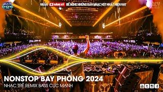 NONSTOP 2024 BAY PHÒNG BASS CỰC MẠNH ️  NHẠC SÀN VINAHOUSE DJ MIXTAPE 2024 ️ NHẠC REMIX CỰC MẠNH