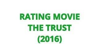 RATING MOVIE — THE TRUST 2016