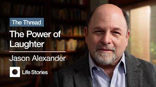Jason Alexander The Power of Laughter  THE THREAD Documentary Series