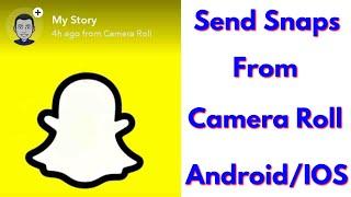 How To Send Snaps From Camera Roll As A Normal Snap Androidios