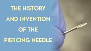 The History Of The Piercing Needle