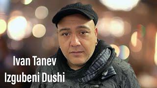 Ivan Tanev - Izgubeni Dushi  Иван Танев - Изгубени Души -2023