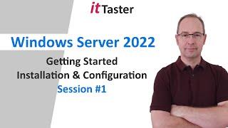 Windows Server 2022 - Getting Started Installation & Configuration  Session 1