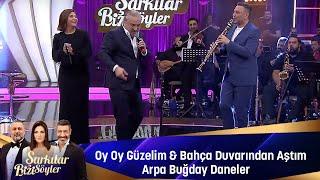 OY OY GÜZELİM  & BAHÇA DUVARINDAN AŞTIM & ARPA BUĞDAY DANELER