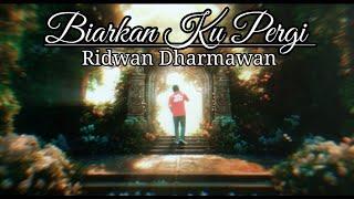 Ridwan Dharmawan - Biarkan Ku Pergi Official Music Video