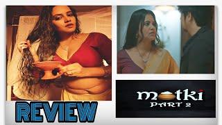 Matki Part-2 Ullu App Webseries Review ll Priya GamreAnupam GahoiAnkita Bhattacharya lead Actors