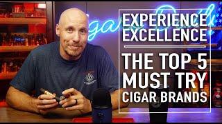 Experience Excellence The Top Must Try 5 Cigar Brands