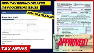 2024 IRS TAX REFUND UPDATE - IMPORTANT UPDATE NEW Refunds Approved Returns Delays Audits