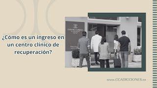 Cómo es un ingreso en un centro clínico de recuperación?