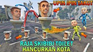 MUNCULNYA RAJA SKIBIDI TOILET HANCURKAN KOTA ULTRAMAN DAN UPIN IPIN MARAH