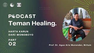 Podcast Teman Healing Episode 3 “Harta Karun Dari Wonoboyo” Bagian 2