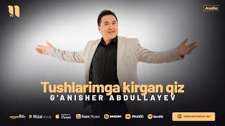 Ganisher Abdullayev - Tushlarimga kirgan qiz audio 2024
