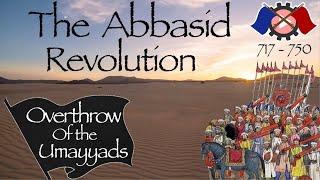 The Abbasid Revolution  Overthrow of the Umayyad Caliphate 717-750