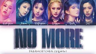 DREAMCATCHER No More Lyrics 드림캐쳐 NO MORE 歌詞  Color Coded KanRomEng