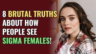 8 Brutal Truths About How People See Sigma Females  NPD  Healing  Empaths Refuge