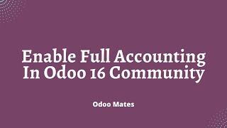 How To Enable Full Accounting Features In Odoo 16 Community Edition  Odoo 16 Full Accounting