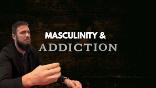 Masculinity and Addiction 101