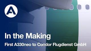 In the Making First #A330neo to Condor Flugdienst GmbH