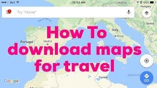 How To Download Google Maps for offline use