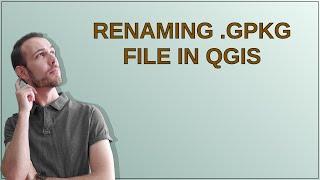 Renaming .gpkg file in QGIS