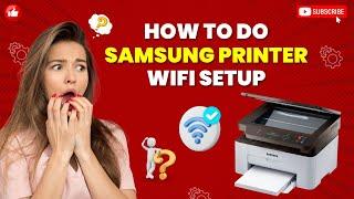 How to do Samsung Printer Wifi Setup?  Printer Tales