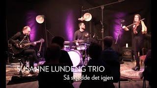 Susanne Lundeng Trio - Så skjedde det igjen