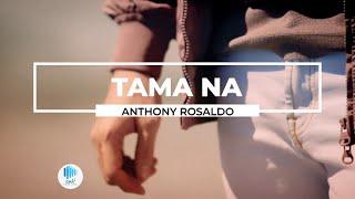 “Tama Na” – Anthony Rosaldo Playlist Performance Video