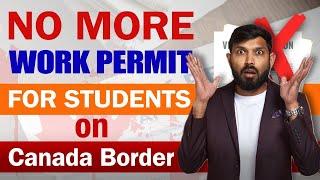 No More Work Permit for Students on Canada Border  Youtube Live  Johnyhanscanada