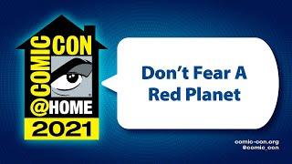 Dont Fear A Red Planet  Comic-Con@Home 2021