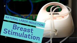 Natural Labor Induction Series Evidence on Breast Stimulation