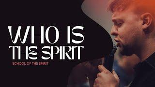 Who Is The Holy Spirit  Episode One  School of the Spirit