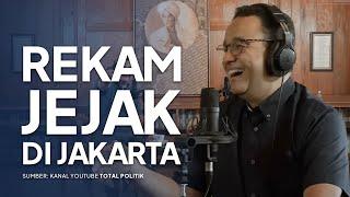 Rekam Jejak Anies di Jakarta