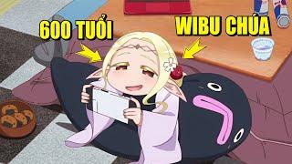 NỮ THẦN TINH LINH 600 TUỔI LẠI LÀ WIBU CHÍNH HIỆU  Review Phim Anime Hay  Tóm Tắt Anime