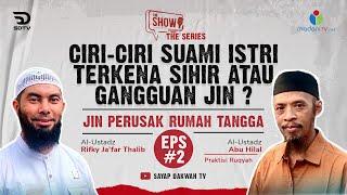 #PART2  JIN PERUSAK RUMAH TANGGA  THE SHOW SERIES  - Ust.Abu Hilal Feat Ust.Rifky Jafar Thalib