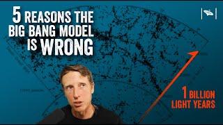 5 Reasons the Big Bang Model LCDM is Wrong