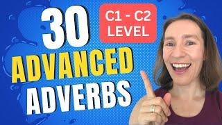 30 Advanced Adverbs C1 - C2 Level + Examples - For more fluent English