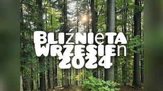 BLIŹNIĘTA  WRZESIEŃ 2024  ZBLIŻA SIĘ OGNISTE APOGEUM