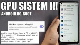 GPU SISTEM DI ANDROID NO-ROOT  CARA MEMAKSIMALKAN GPU SISTEM ANDROID UNTUK BERMAIN SEMUA GAME