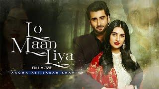 Lo Maan Liya لو مان لیا  Full Movie  Sarah Khan Agha Ali Zalay  A Story of Betrayal  C4B1G