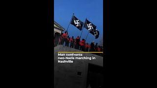 Man confronts neo-Nazis marching in Nashville  #AJshorts