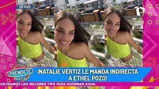 Natalie Vértiz le manda indirecta a Ethel Pozo