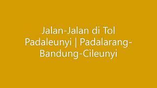 Jalan Jalan di Tol Padaleunyi  Padalarang-Bandung-Cileunyi