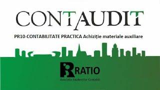 PR10-CONTABILITATE PRACTICA Achiziție materiale auxiliare-Conf.dr. Irimie Emil Popa