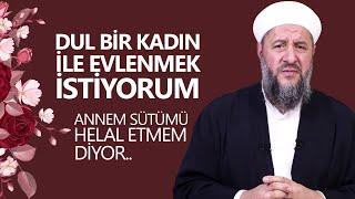 DUL BİR KADIN İLE EVLENMEK İSTİYORUM ANNEM SÜTÜMÜ HELAL ETMEM DİYOR  İsmail Hünerlice Hoca