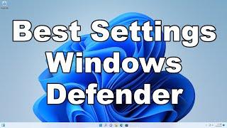 بهترین تنظیمات برای Windows Defender Windows Security برای حداکثر محافظت و حداکثر امنیت