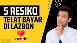 5 Resiko Telat Bayar Pinjaman Online di Lazada Lazbon Terbaru 2023