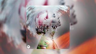 Dwayne W Tyree - Your Love Hurt Me Original Mix